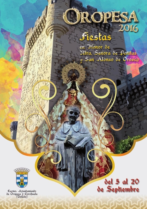 Ferias y Fiestas patronales en honor a la Virgen de las Peñitas Coronada y San Alonso de Orozco 2016 Oropesa